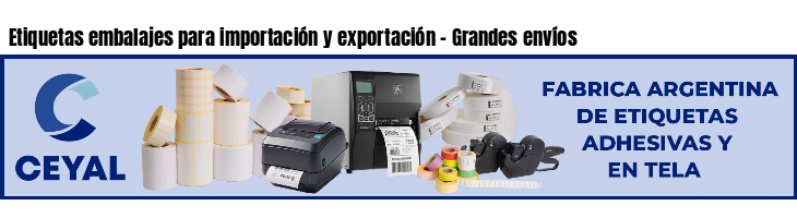 Etiquetas embalajes para importación y exportación - Grandes envíos