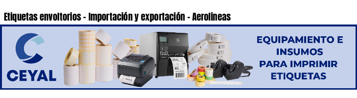 Etiquetas envoltorios - Importación y exportación - Aerolineas