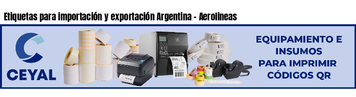 Etiquetas para importación y exportación Argentina - Aerolineas