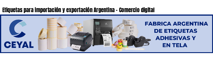 Etiquetas para importación y exportación Argentina - Comercio digital