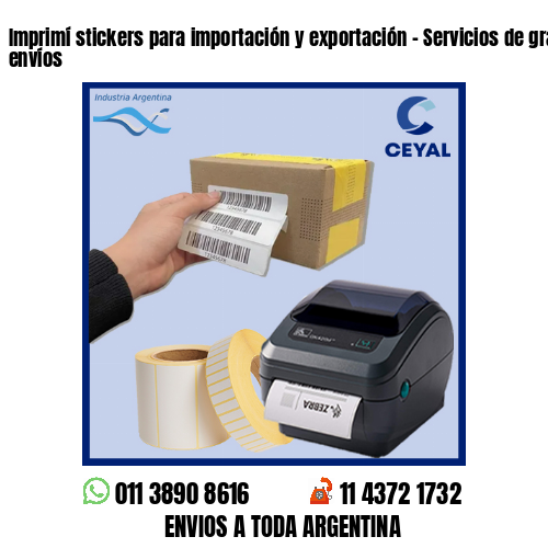 Imprimí stickers para importación y exportación – Servicios de grandes envíos