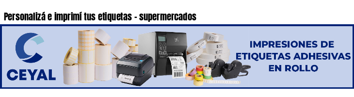 Personalizá e imprimí tus etiquetas - supermercados