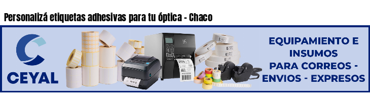 Personalizá etiquetas adhesivas para tu óptica - Chaco