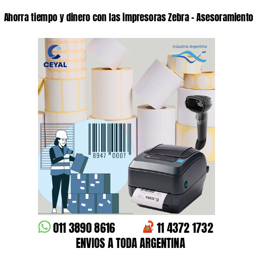 Ahorra tiempo y dinero con las impresoras Zebra – Asesoramiento ONLINE