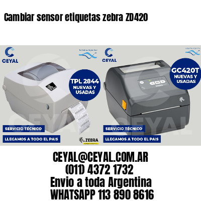 Cambiar sensor etiquetas zebra ZD420