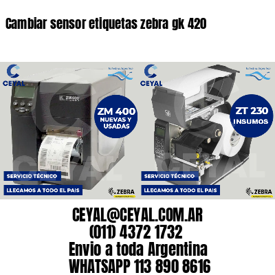 Cambiar sensor etiquetas zebra gk 420