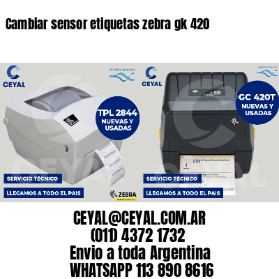 Cambiar sensor etiquetas zebra gk 420