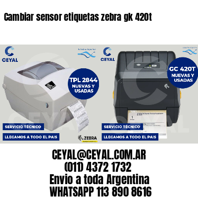 Cambiar sensor etiquetas zebra gk 420t