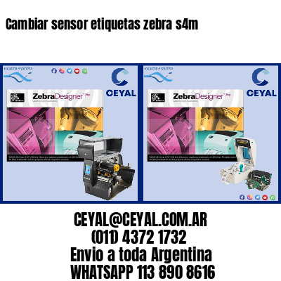 Cambiar sensor etiquetas zebra s4m