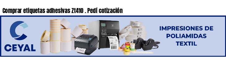 Comprar etiquetas adhesivas Zt410 . Pedí cotización