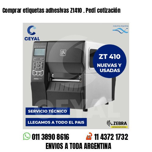 Comprar etiquetas adhesivas Zt410 . Pedí cotización