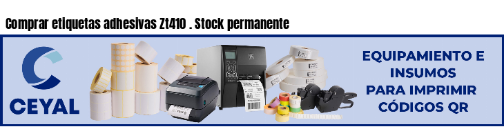 Comprar etiquetas adhesivas Zt410 . Stock permanente