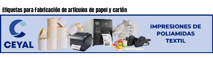 Etiquetas para Fabricación de artículos de papel y cartón