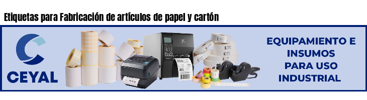 Etiquetas para Fabricación de artículos de papel y cartón