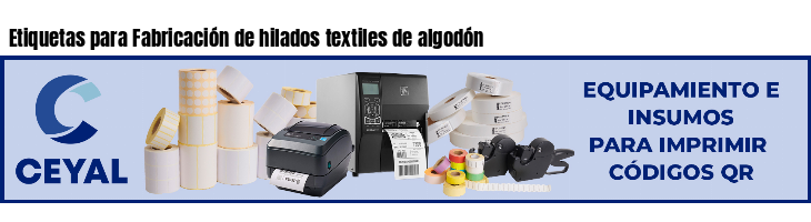 Etiquetas para Fabricación de hilados textiles de algodón