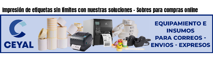 Impresión de etiquetas sin límites con nuestras soluciones - Sobres para compras online