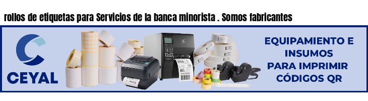 rollos de etiquetas para Servicios de la banca minorista . Somos fabricantes