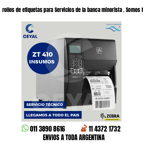 rollos de etiquetas para Servicios de la banca minorista . Somos fabricantes