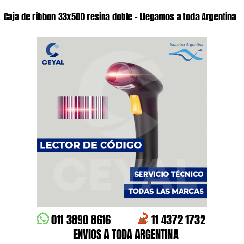 Caja de ribbon 33x500 resina doble - Llegamos a toda Argentina