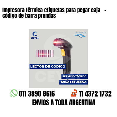 Impresora térmica etiquetas para pegar caja   - código de barra prendas