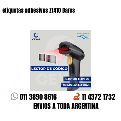 etiquetas adhesivas Zt410 Bares