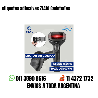 etiquetas adhesivas Zt410 Cadeterías