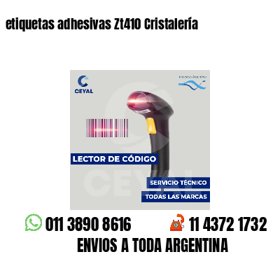 etiquetas adhesivas Zt410 Cristalería