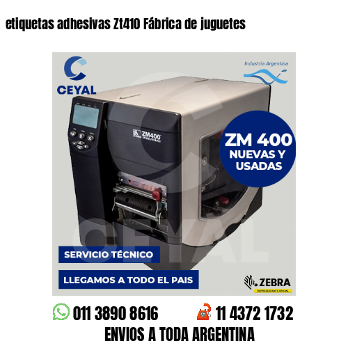 etiquetas adhesivas Zt410 Fábrica de juguetes