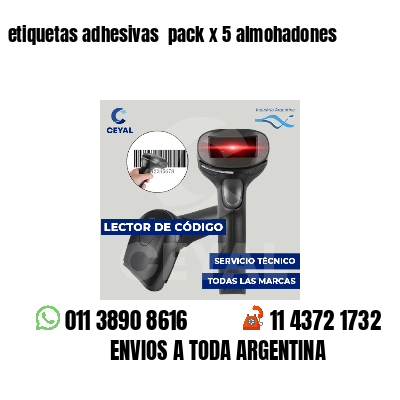 etiquetas adhesivas  pack x 5 almohadones