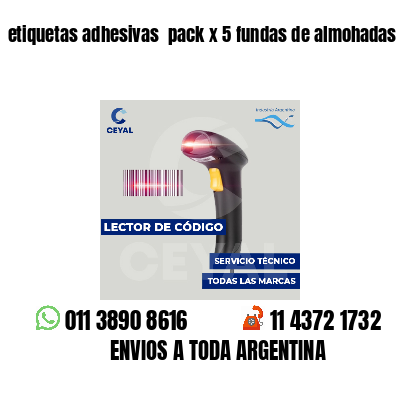 etiquetas adhesivas  pack x 5 fundas de almohadas