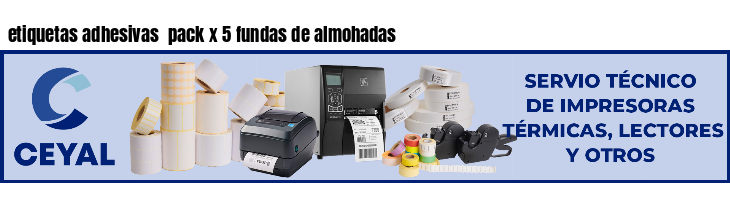 etiquetas adhesivas  pack x 5 fundas de almohadas