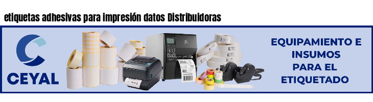 etiquetas adhesivas para impresión datos Distribuidoras