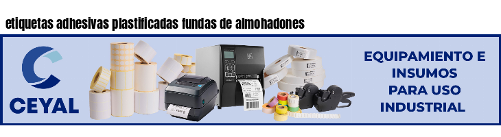 etiquetas adhesivas plastificadas fundas de almohadones