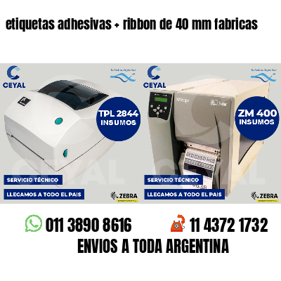 etiquetas adhesivas   ribbon de 40 mm fabricas