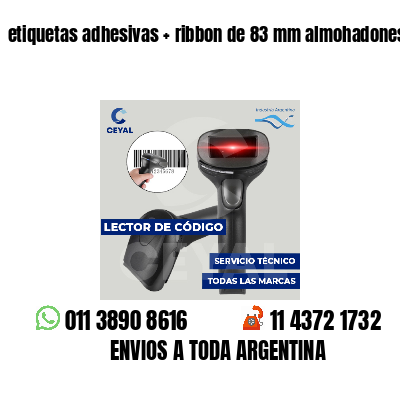 etiquetas adhesivas   ribbon de 83 mm almohadones