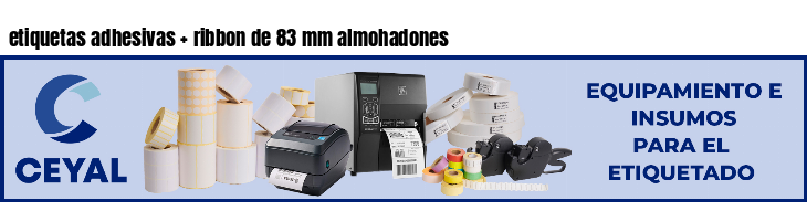 etiquetas adhesivas   ribbon de 83 mm almohadones