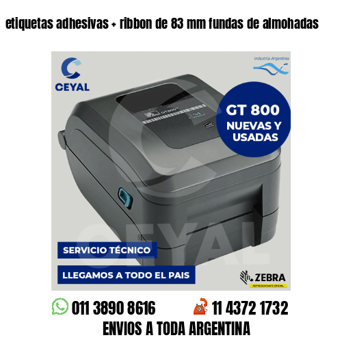 etiquetas adhesivas   ribbon de 83 mm fundas de almohadas