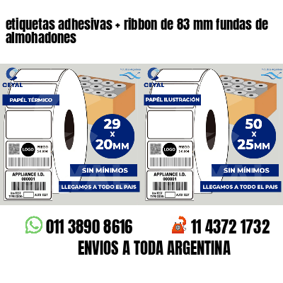 etiquetas adhesivas   ribbon de 83 mm fundas de almohadones