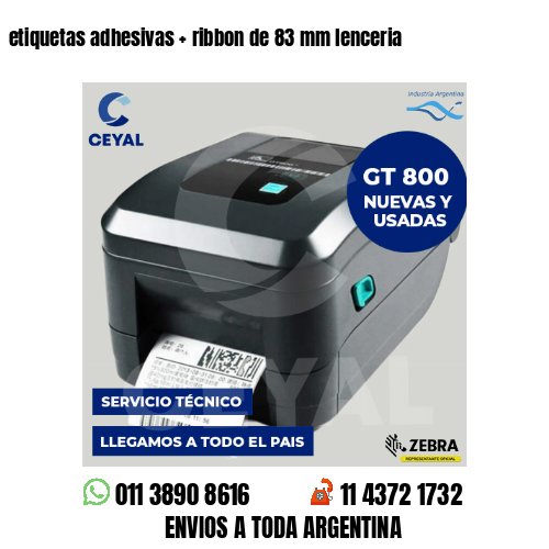 etiquetas adhesivas   ribbon de 83 mm lenceria