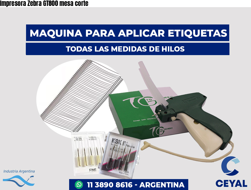 Impresora Zebra GT800 mesa corte