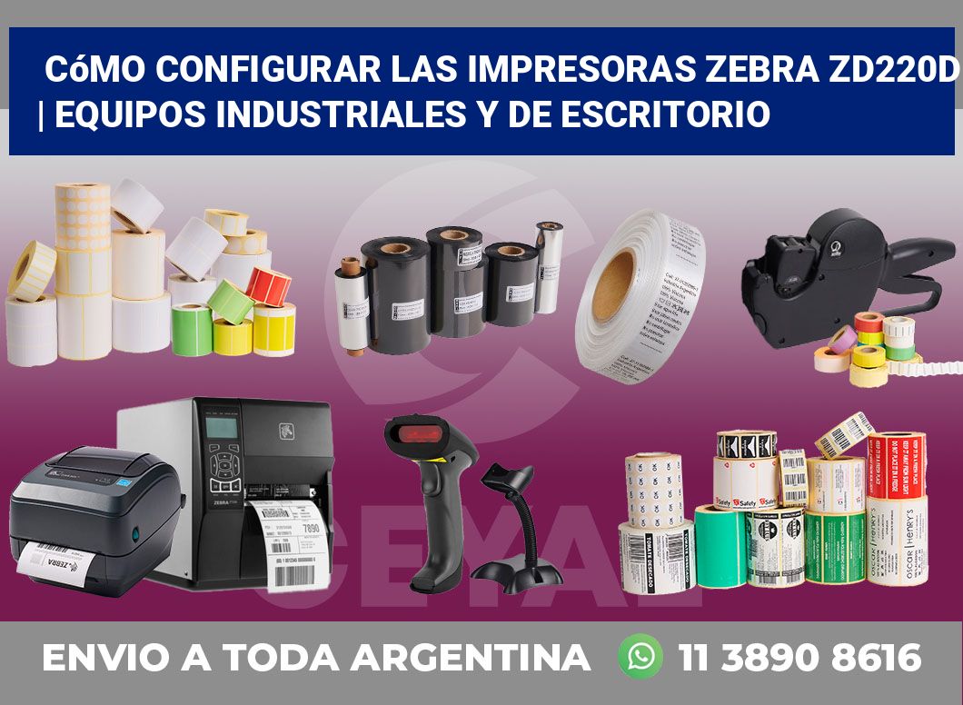 Cómo configurar las impresoras Zebra ZD220d | Equipos industriales y de escritorio