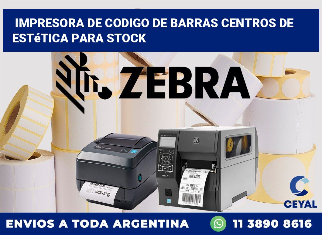 Impresora de codigo de barras Centros de estética para stock