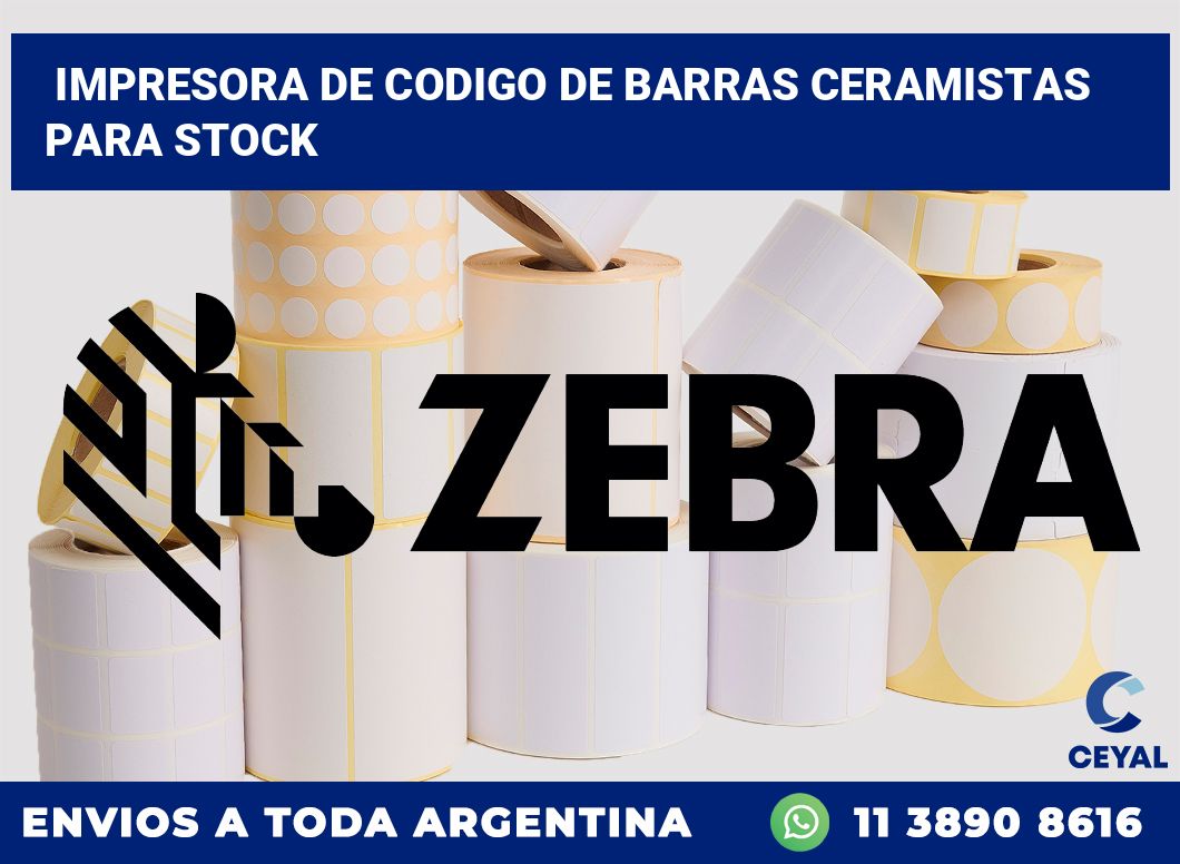 Impresora de codigo de barras Ceramistas para stock