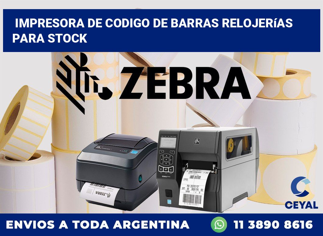 Impresora de codigo de barras Relojerías para stock