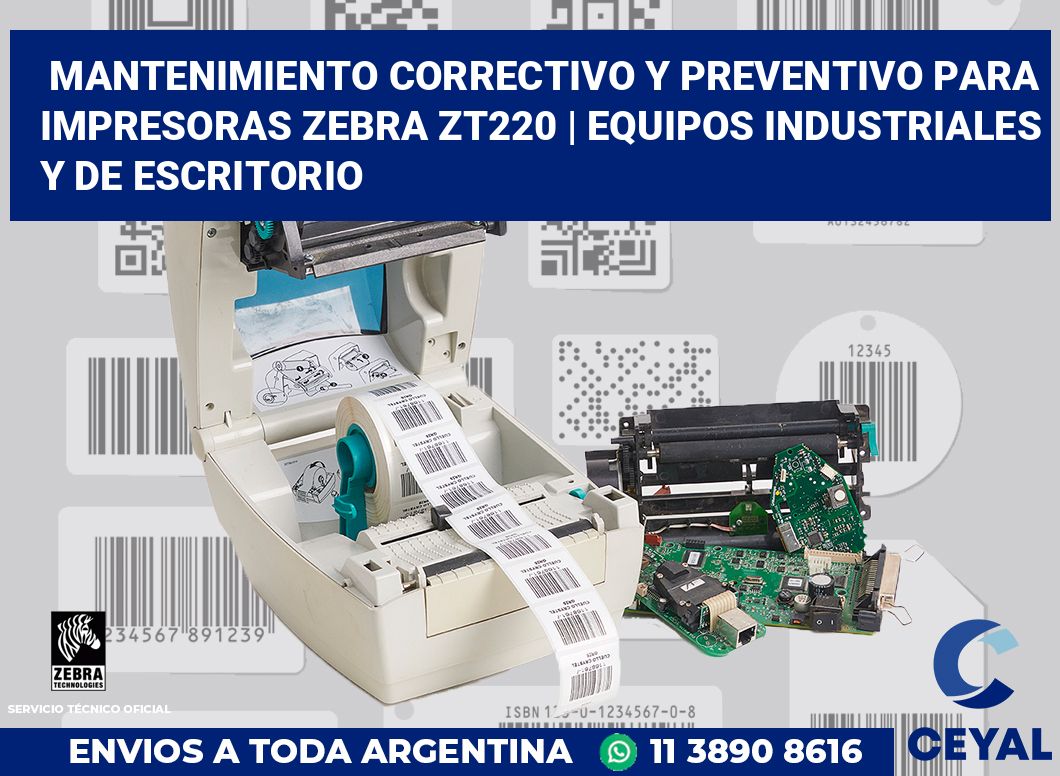 Mantenimiento correctivo y preventivo para impresoras Zebra ZT220 | Equipos industriales y de escritorio