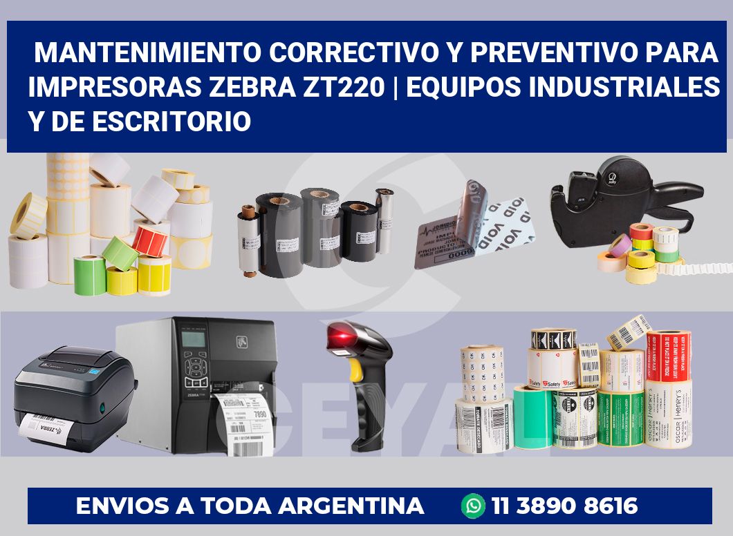 Mantenimiento correctivo y preventivo para impresoras Zebra ZT220 | Equipos industriales y de escritorio