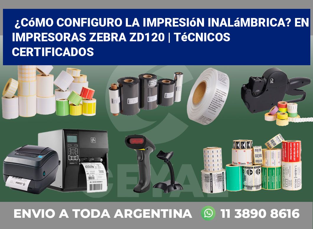 ¿Cómo configuro la impresión inalámbrica? En impresoras Zebra ZD120 | Técnicos certificados