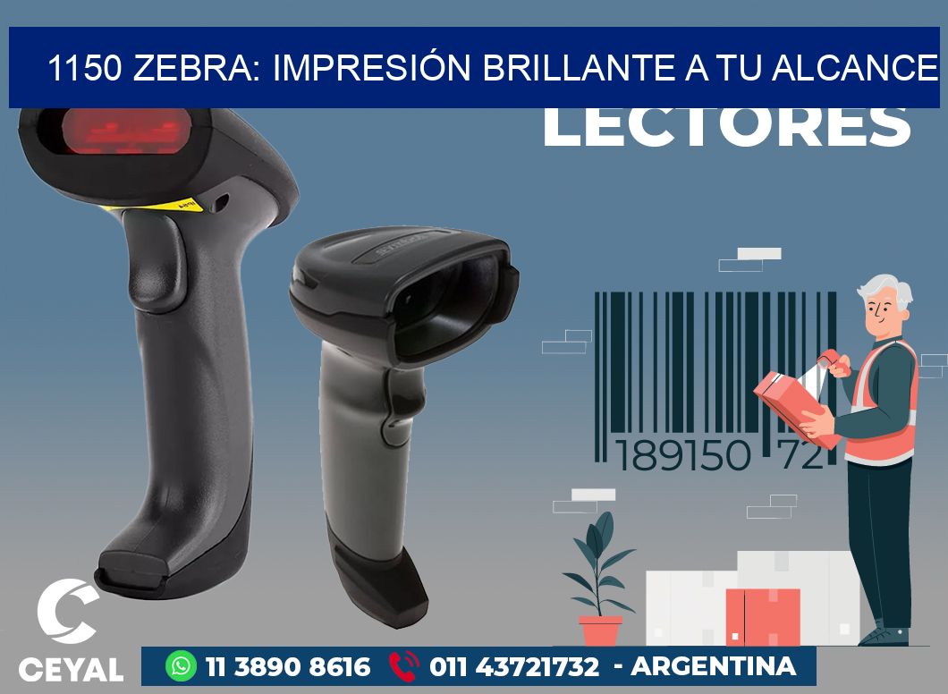 1150 ZEBRA: IMPRESIÓN BRILLANTE A TU ALCANCE