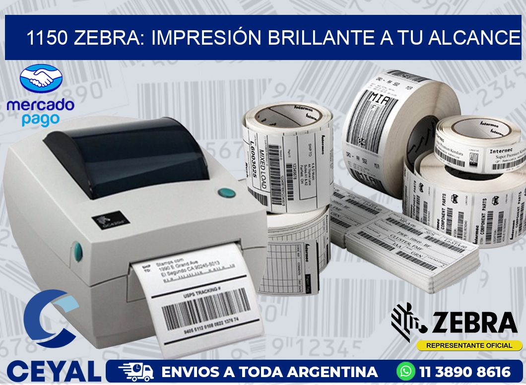 1150 ZEBRA: IMPRESIÓN BRILLANTE A TU ALCANCE