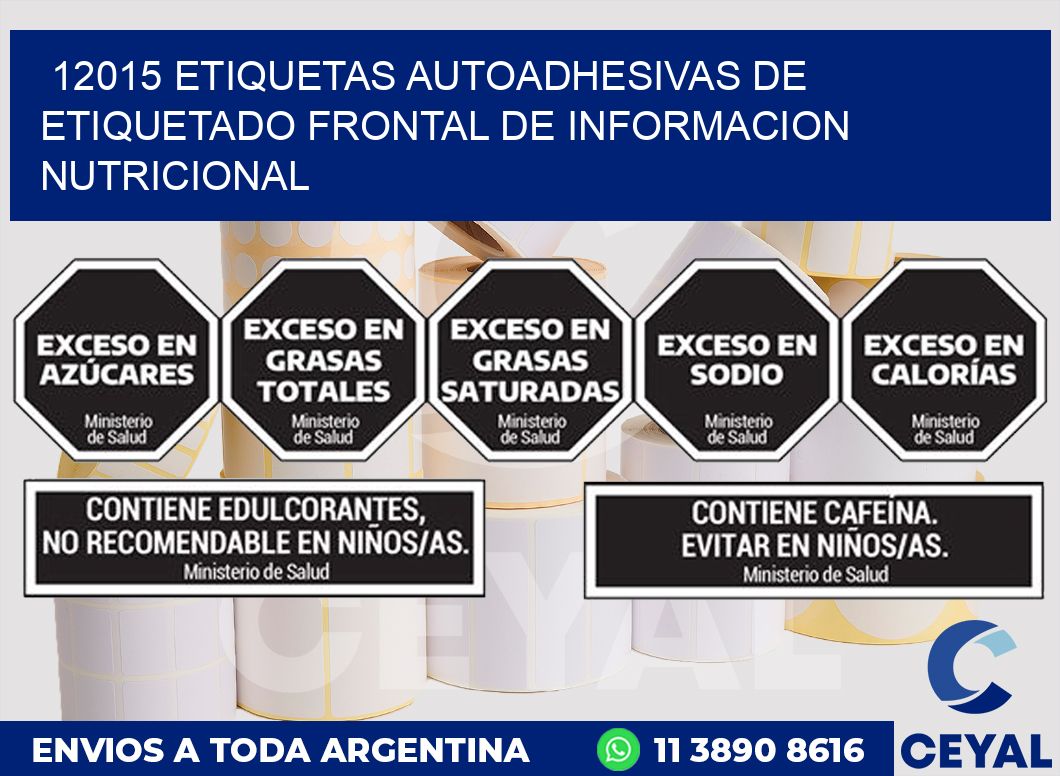 12015 ETIQUETAS AUTOADHESIVAS DE ETIQUETADO FRONTAL DE INFORMACION NUTRICIONAL